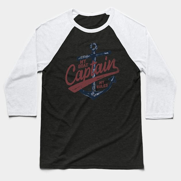 My Boat My Rules Captain Baseball T-Shirt by thingsandthings